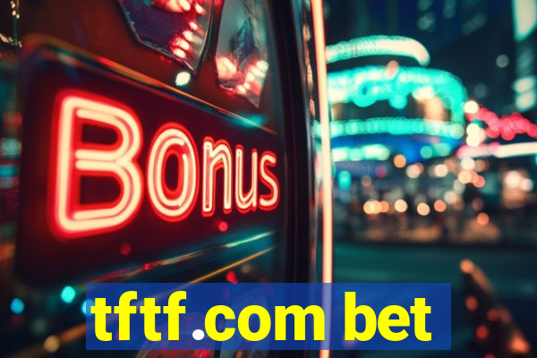 tftf.com bet